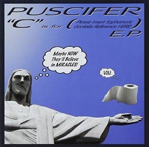 Puscifer - C Is For (Please Insert Sophomoric Genitalia Reference Here) EP